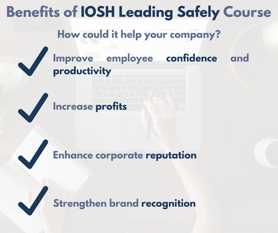 Text which reads "New IOSH Leading Safely Course Announced. How could it help your company? Improve employee confidence and productivity; Increase profits; Enhance corporate reputation; Strengthen brand recognition. Click the LINK above for more", in a blue font against a white background.