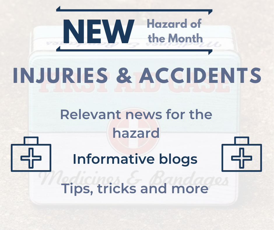 New Hazard of the Month for August - Injuries & Accidents.